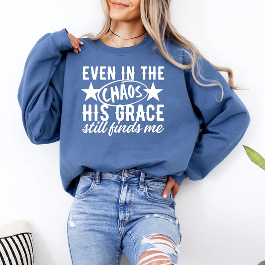 Even In The Chaos Sweatshirt