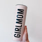 Girl Mom Skinny Tumbler