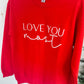 Love You Most - Mommy & Me Crewneck