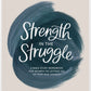 Strength in the Struggle: A Bible Study Workbook